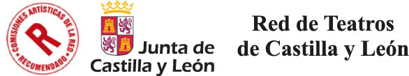 Recomendado. Comisiones Artísticas Red de Teatros de Castilla y León